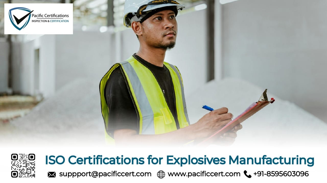 ISO Certifications for Explosives Manufacturing Businesses, Requirements and Benefits