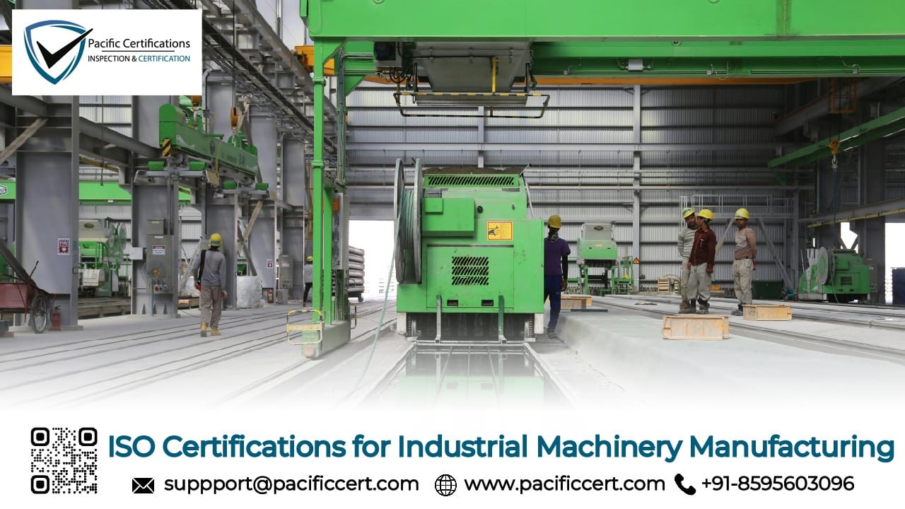 ISO Certifications for Industrial Machinery Manufacturing Businesses, Requirements and Benefits