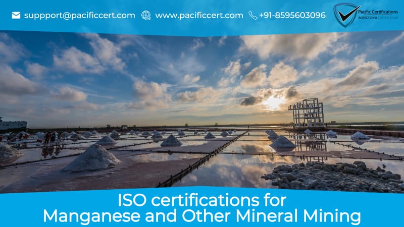 ISO Certifications for Manganese & Mineral Mining, Requirements and Benefits 