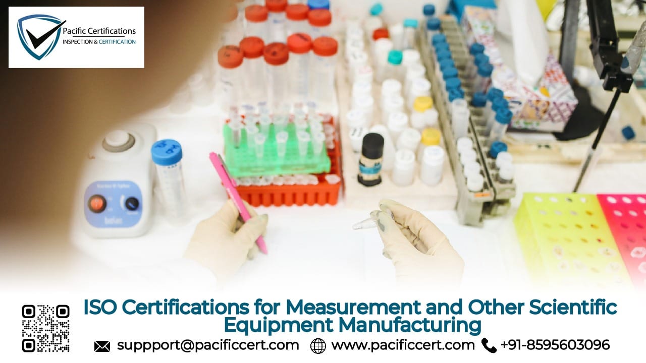 ISO Certifications for Measurement and Other Scientific Equipment Manufacturing Businesses, Requirements and Benefits 