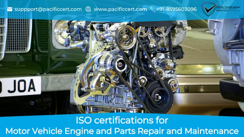 ISO Certifications for Motor Vehicle Engine and Parts Repair and Maintenance