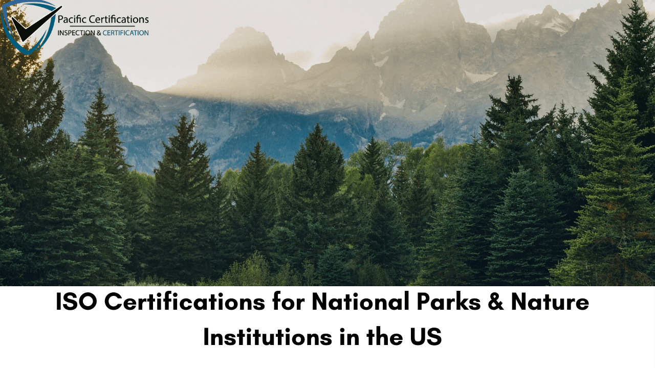 ISO Certifications for National Parks & Nature Institutions, Requirements and Benefits 