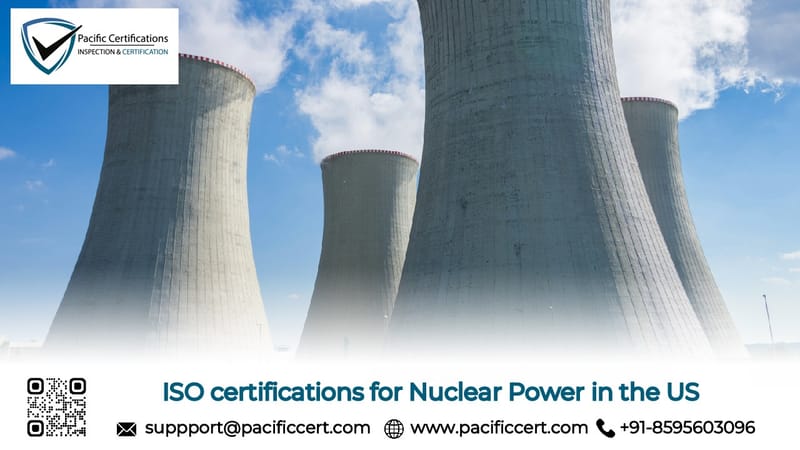 ISO Certifications for Nuclear Power Industry in the US, Requirements and Benefits 