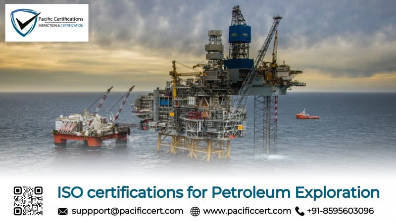 ISO Certifications for Petroleum Exploration Sector, Requirements and Benefits