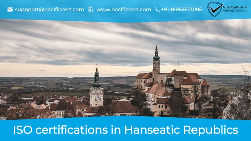 ISO Certifications in Hanseatic Republics, Popular Standards, Requirements and Benefits 