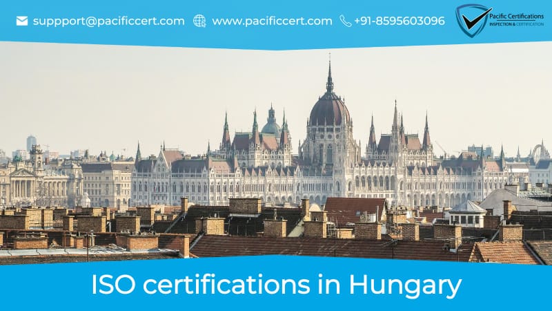ISO Certifications in Hungary, Popular Standards, Requirements and Benefits 