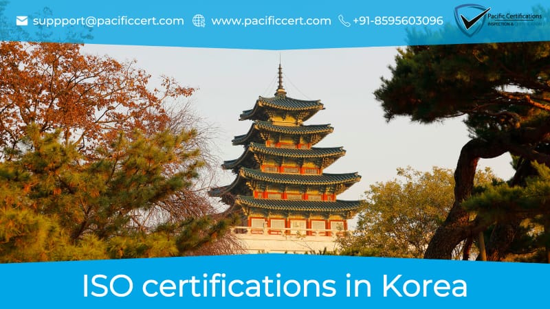 ISO Certifications in Korea, Popular Standards, Requirements and Benefits 