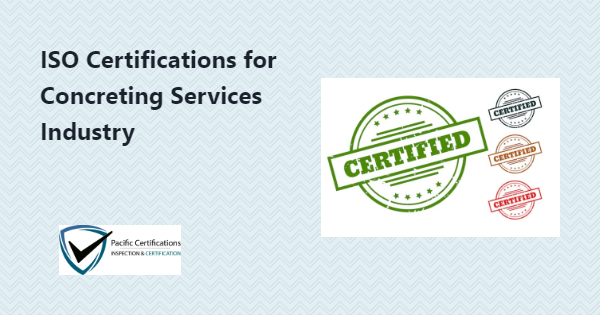 ISO Certifications for Concreting Services Industry, Requirements and Benefits