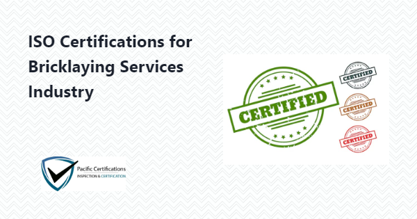 ISO Certifications for Bricklaying Services Industry, Requirements and Benefits