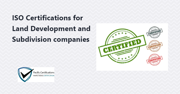 ISO Certifications for Land Development and Subdivision Services, Requirements and Benefits