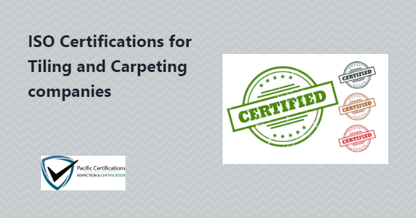 ISO Certifications for Tiling and Carpeting Services, Requirements and Benefits