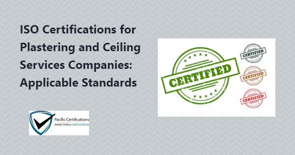 ISO Certifications for Plastering and Ceiling Services, Requirements and Benefits