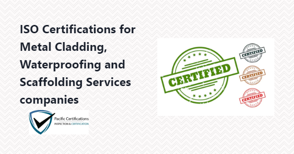 ISO Certifications for Metal Cladding, Waterproofing and Scaffolding Services, Requirements and Benefits 