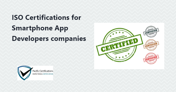 ISO Certifications for Smartphone App Developers, Requirements and Benefits