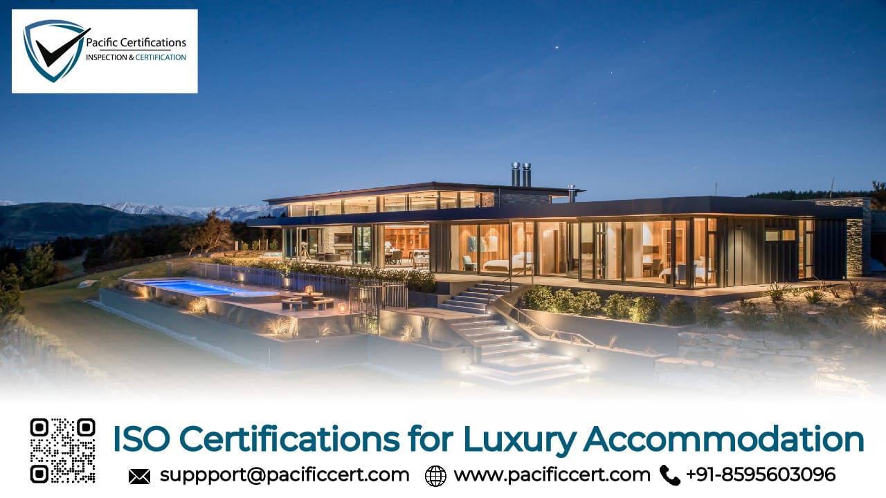 ISO Certifications for Luxury Accommodation Businesses, Requirements and Benefits