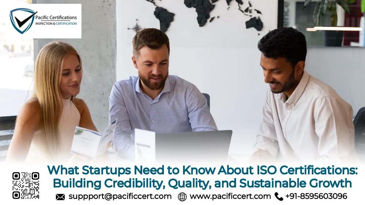 What Startups Need to Know About ISO Certifications: Building Credibility, Quality, and Sustainable Growth