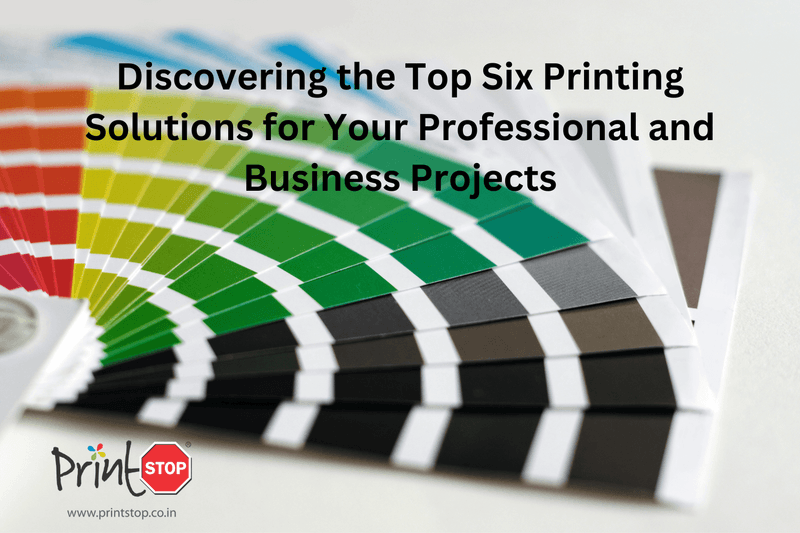 Discovering the Top Six Printing Solutions for Your Professional and Business Projects