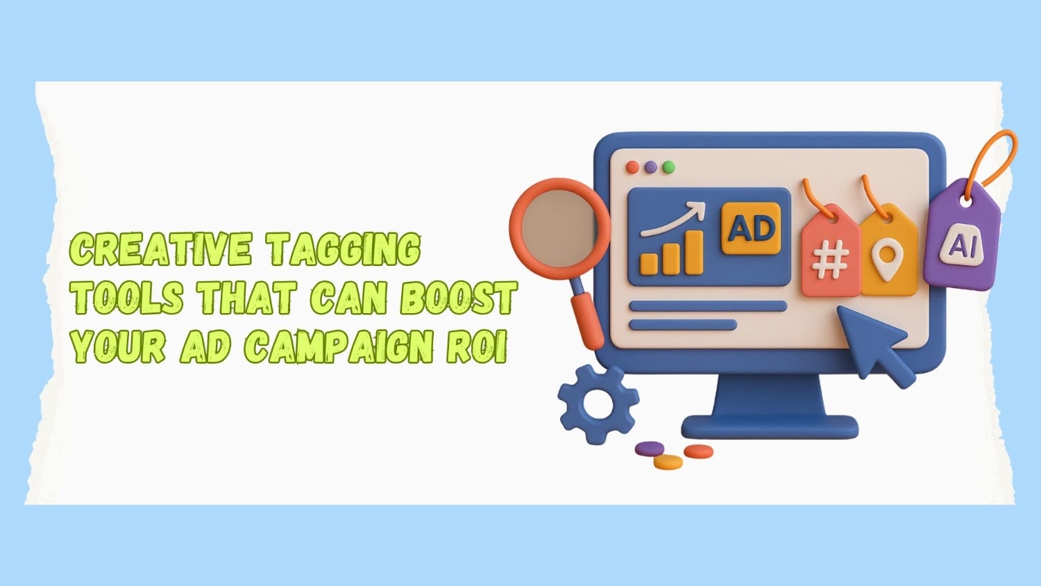 Creative Tagging Tools That Can Boost Your Ad Campaign ROI in 2025
