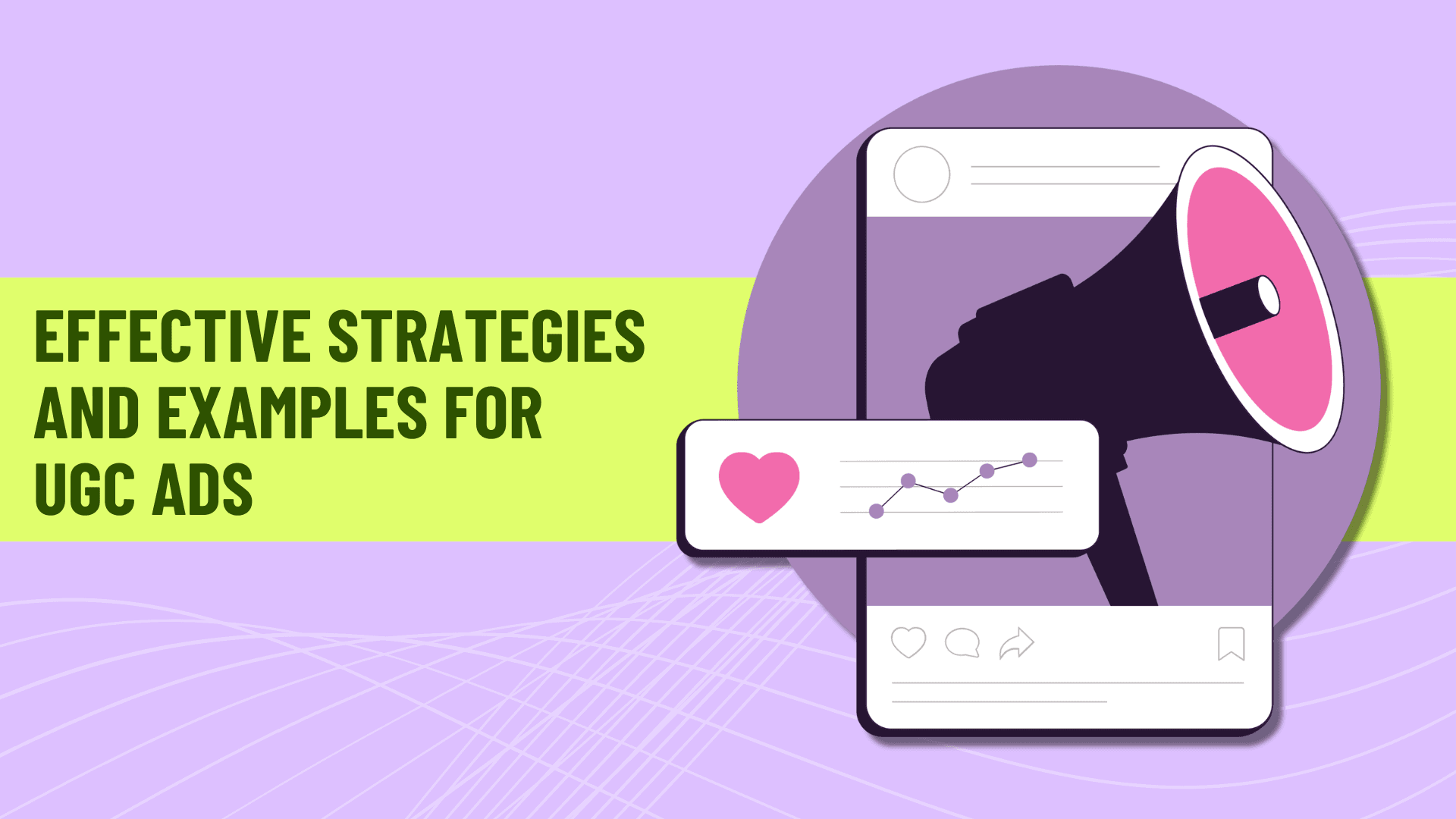 Effective Strategies and Examples for UGC Ad Creatives
