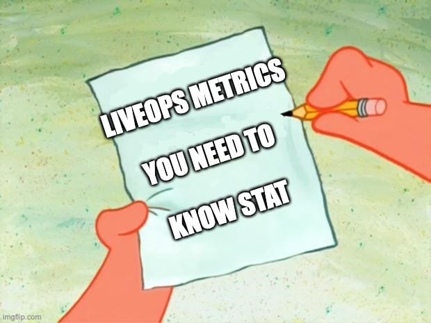 List of Metrics you Need to Know to Effectively Execute LiveOps Strategies
