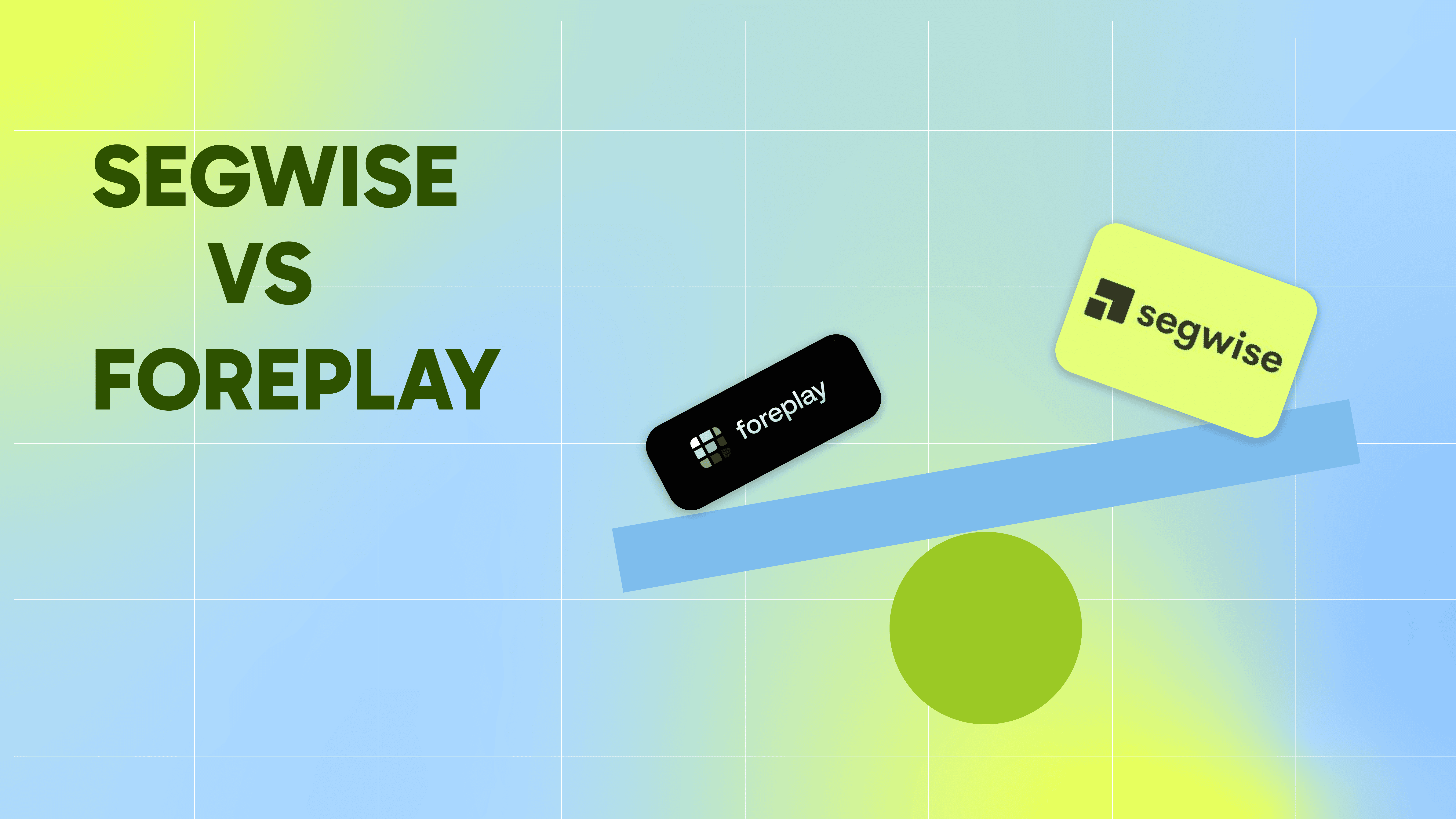 Segwise vs Foreplay: Which One Is Right for You?