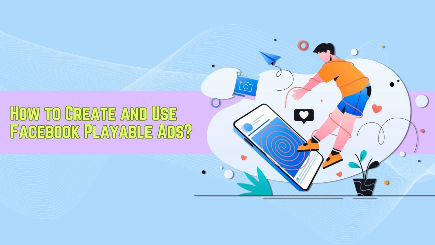 How to Create and Use Facebook Playable Ads?

