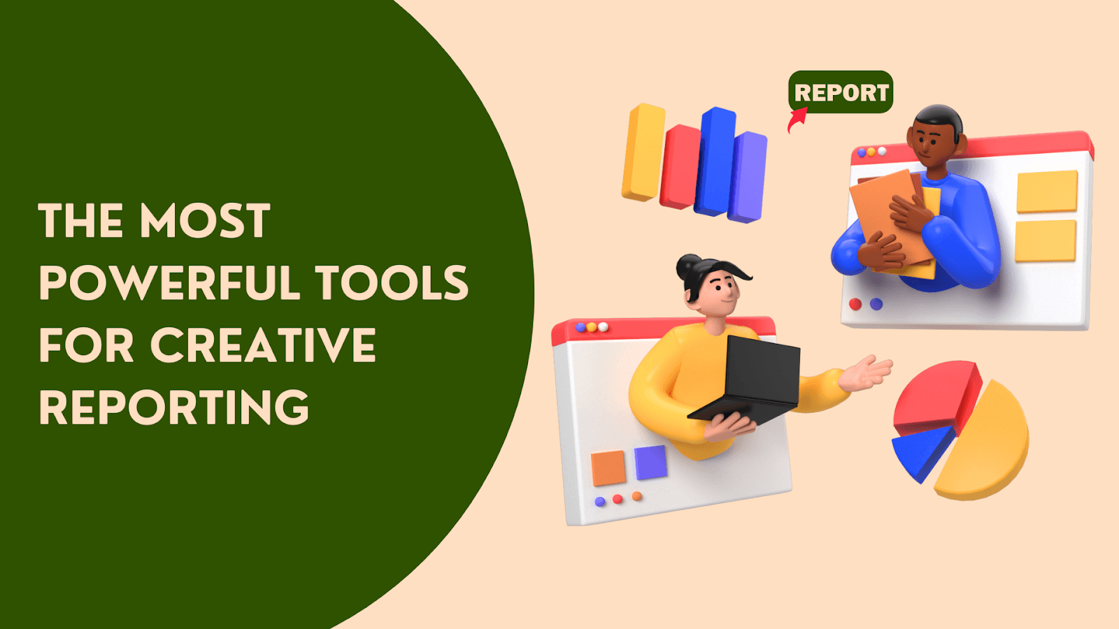 The Most Powerful Tools for Creative Reporting 

