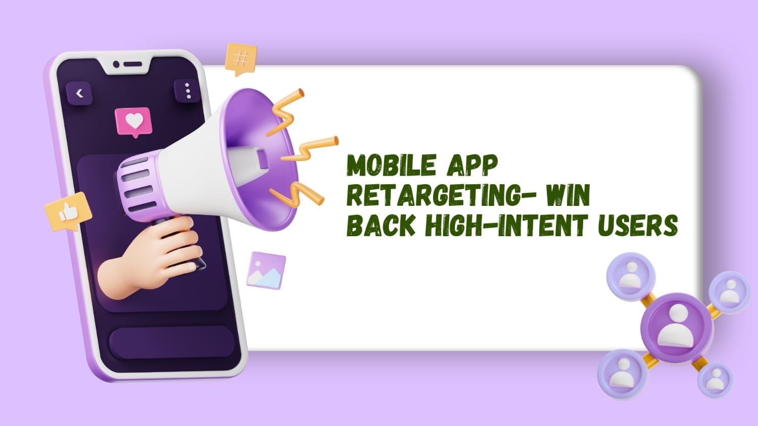 Mobile App Retargeting – Win Back High-Intent Users