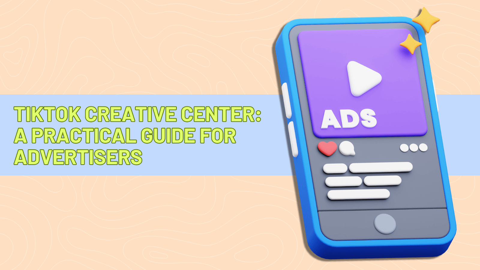 TikTok Creative Center: A Practical Guide for Advertisers