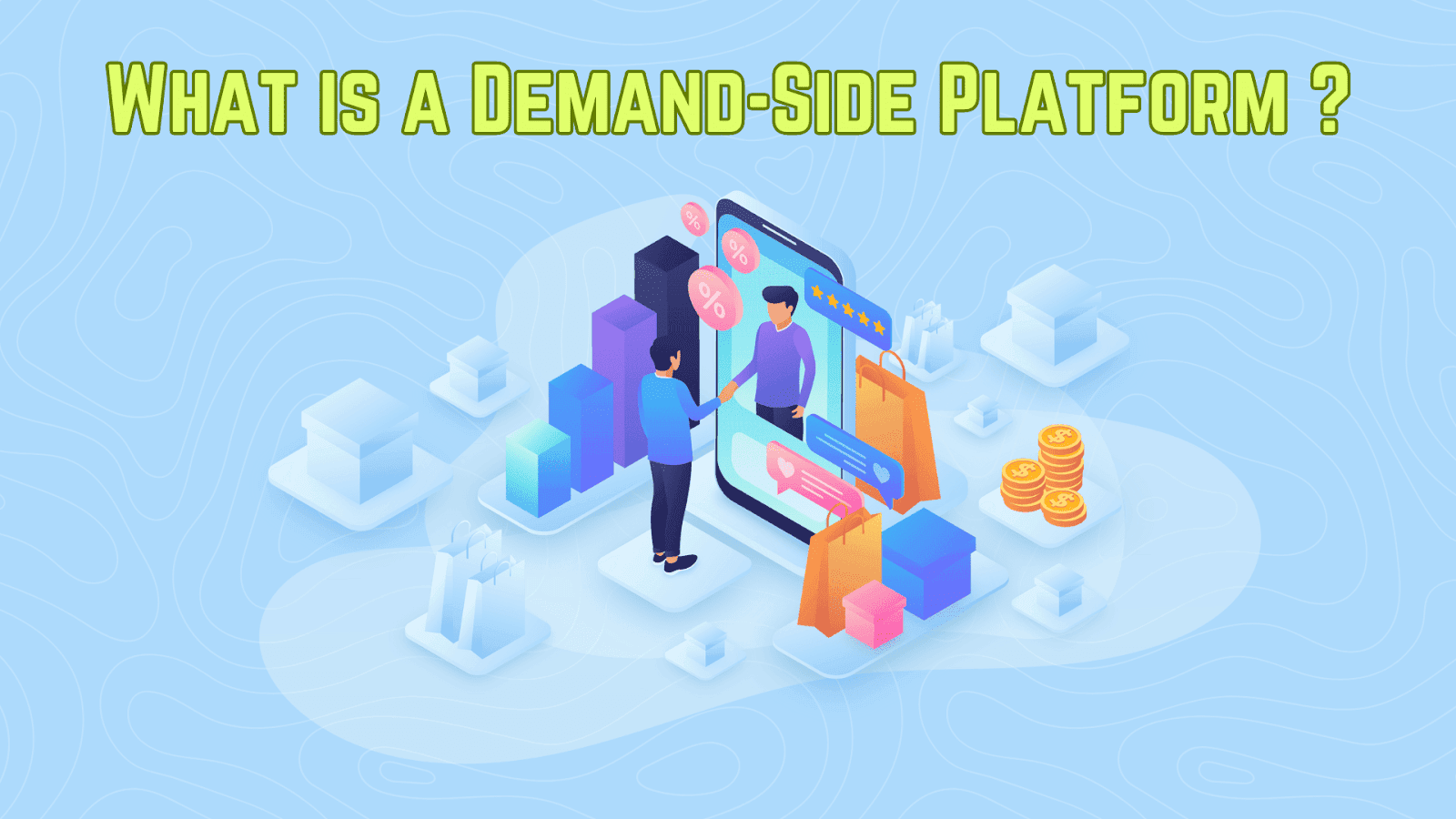 What is a Demand-Side Platform (DSP)? A Complete Guide
