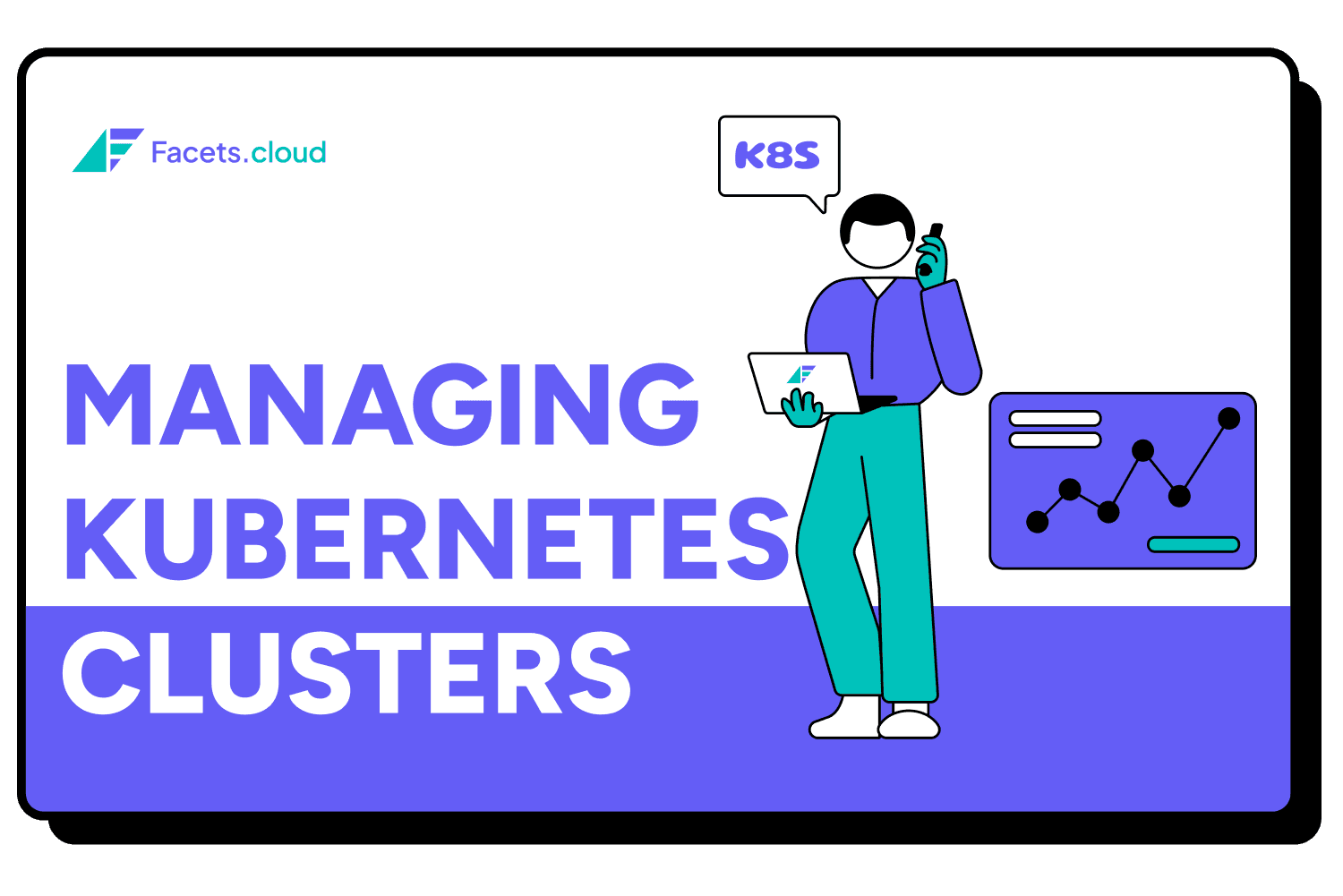 Managing Kubernetes Clusters: Why, How, and Best Practices