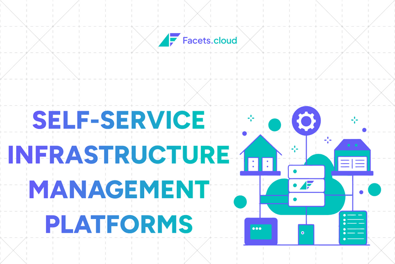 What are Self-Service Infrastructure Management Platforms? Needs & Benefits... 