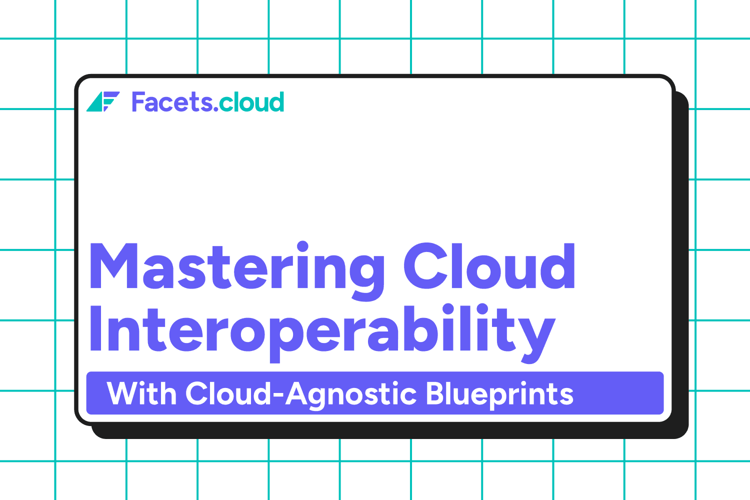 Mastering Cloud Interoperability with Cloud-agnostic Blueprints