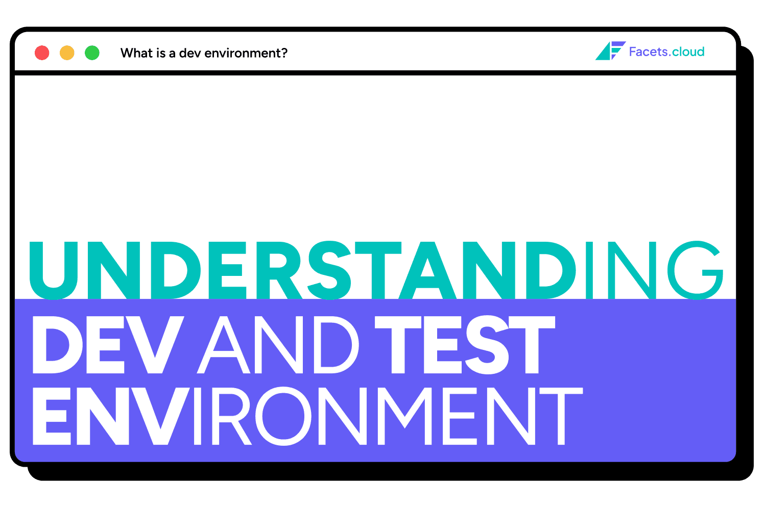 What is a Dev Environment? Understanding Dev and Test Environments
