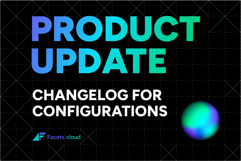 Changelog for Configurations In Facets: Making It Easy to Inspect Version History