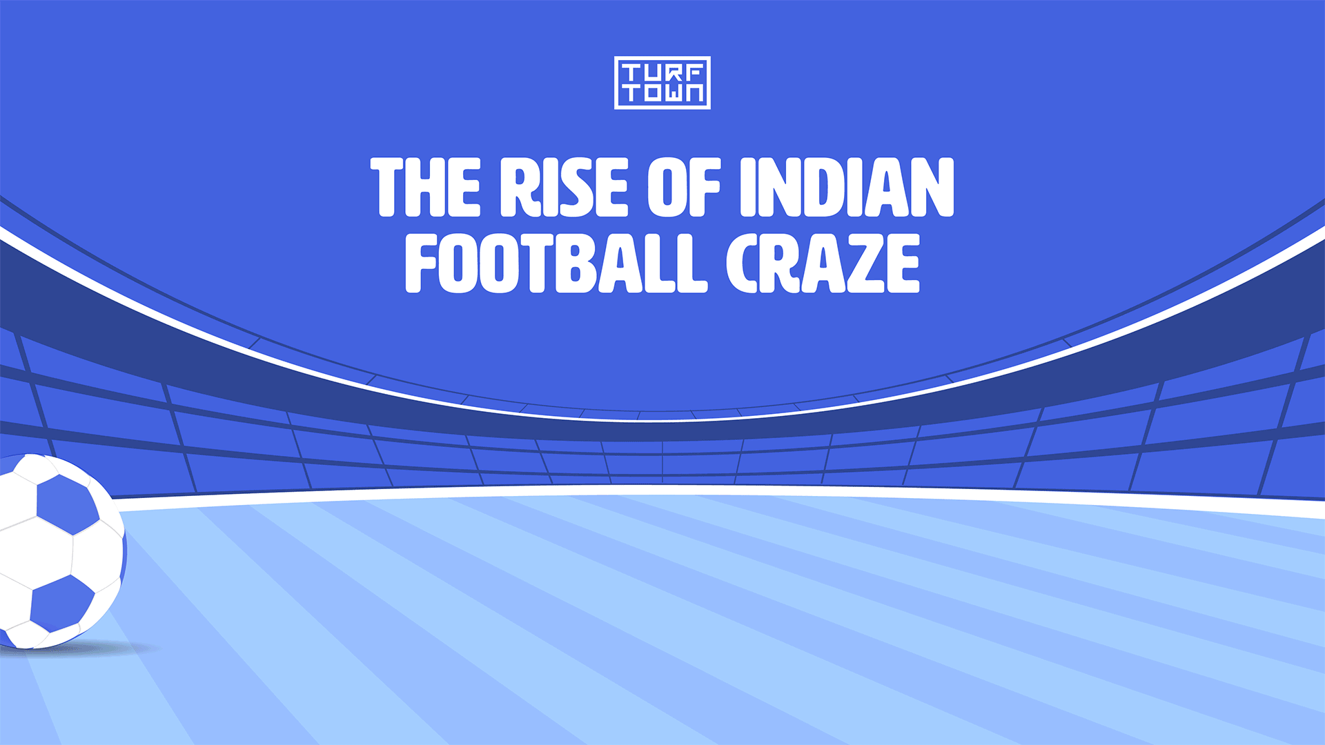 The Rise of Indian Football Craze | Know the Reason.