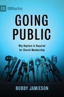 Going Public: Why Baptism Is Required for Church Membership &#8212; Jamieson (Review)