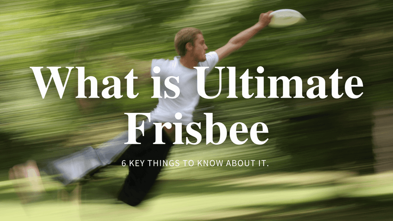 What is Ultimate Frisbee? 6 Things to Know About It.