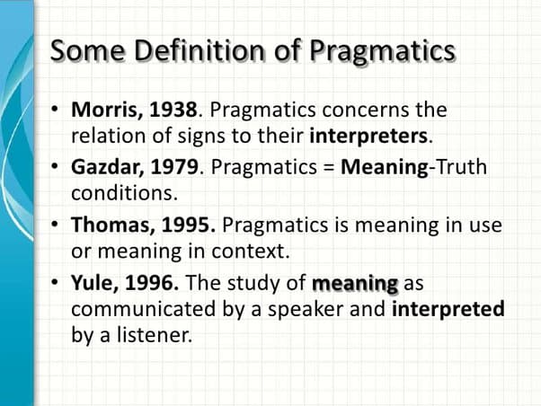 In at least five sentences, what is the meaning of pragmatics? - Quora