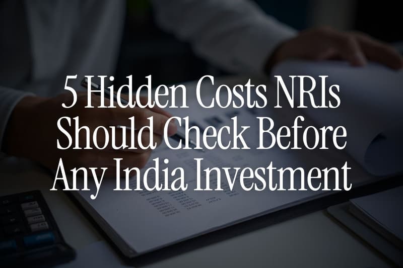 5 Hidden Costs NRIs Should Check Before Any India Investment