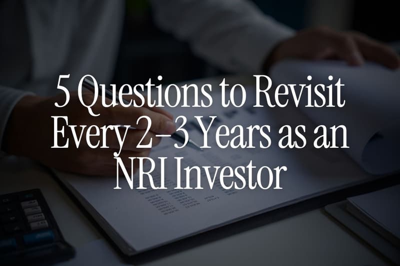 5 Questions to Revisit Every 2–3 Years as an NRI Investor