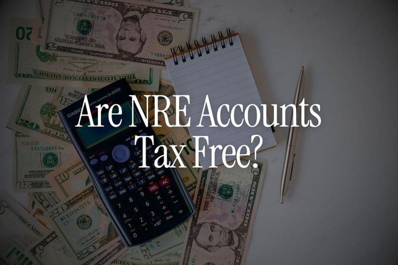 Are NRE Accounts Tax Free?