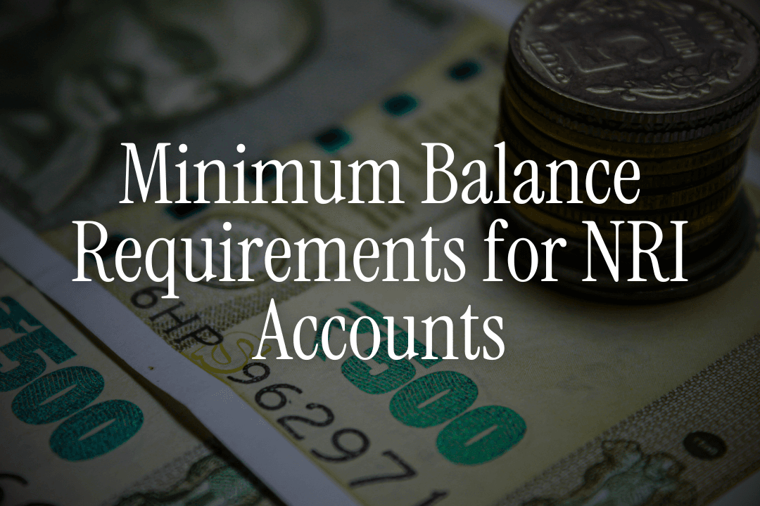 Minimum Balance Requirements for NRI Accounts in Indian Banks