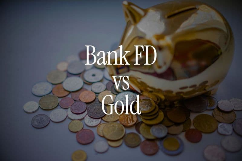 Bank FD vs Gold