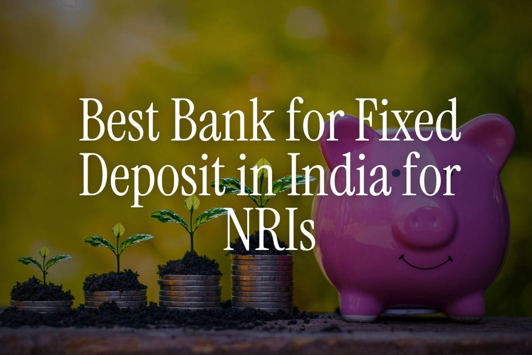 Which Bank is Best for Fixed Deposit in India for NRIs