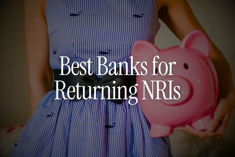 Best Banks for Returning NRIs