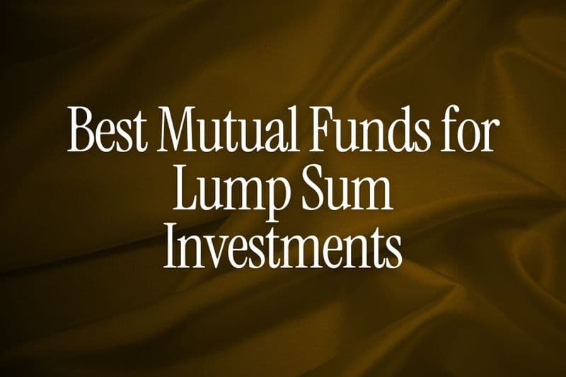 Best Mutual Funds for Lump Sum Investments in India (NRIs)