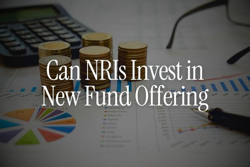 New Fund Offer (NFO) - Can NRIs Invest in New Fund Offering