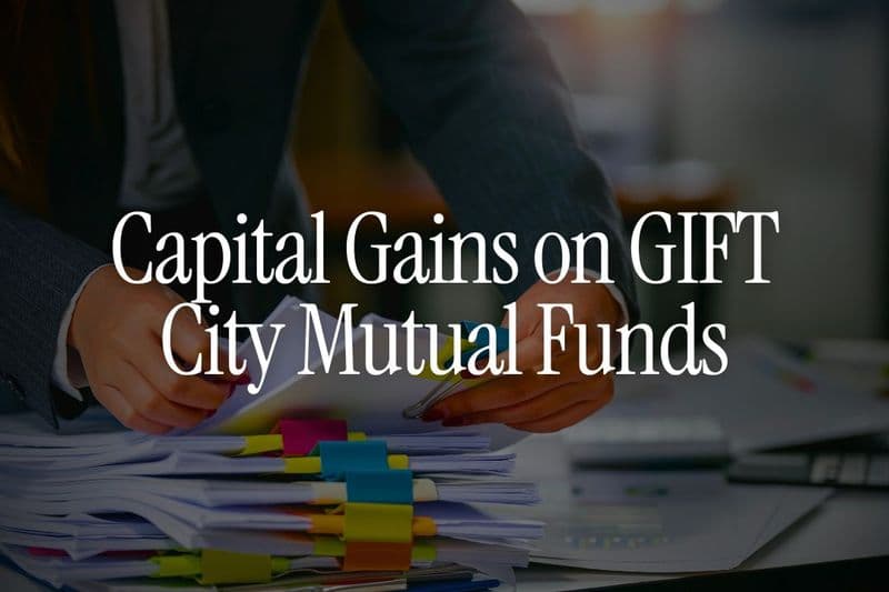 Capital Gains on GIFT City Mutual Funds