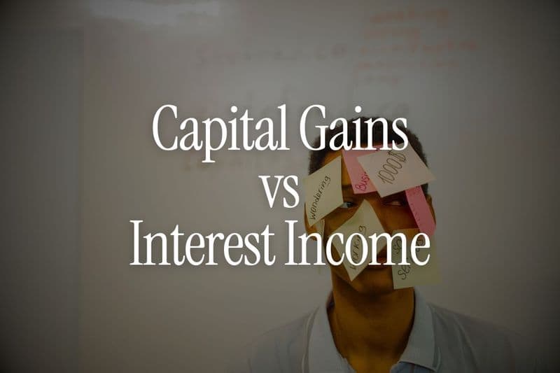 Capital Gains vs Interest Income